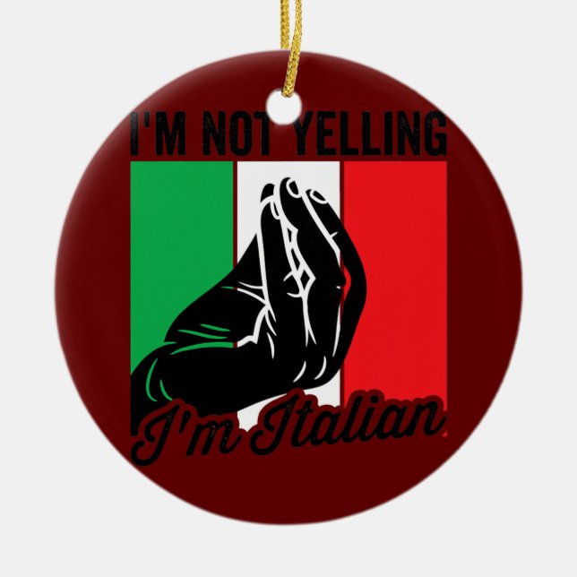 I'm Not Yelling I'm Italian Saying Italia Mens Ceramic Ornament (Front)