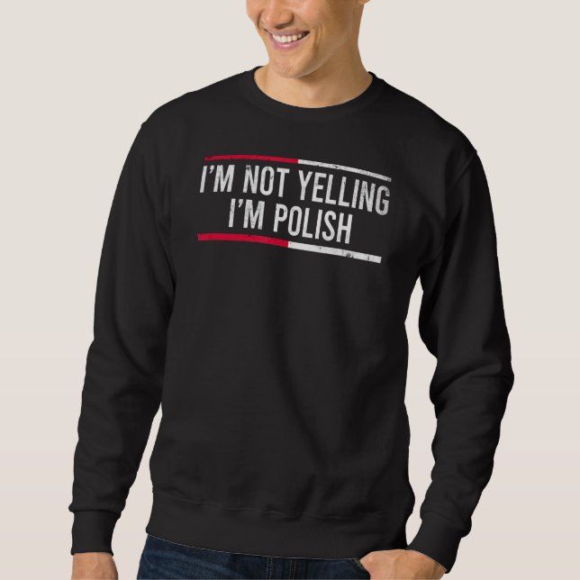 I'm Not Yelling I'm Italian Sweatshirt (Front)