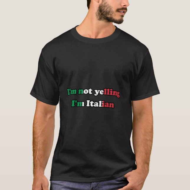 I'm not yelling I'm Italian T-Shirt (Front)