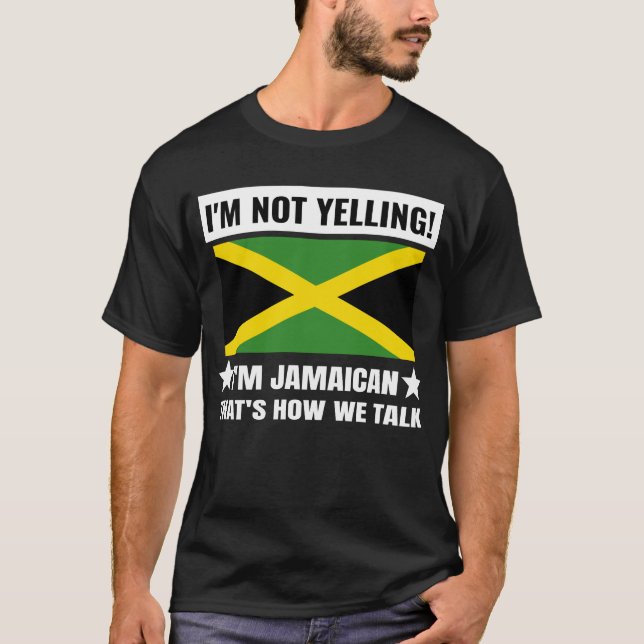 I'm Not Yelling I'm Jamaican Jamaica Flag Funny Un T-Shirt (Front)