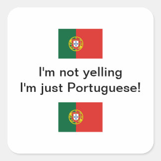 "I'm not yelling I'm just Portuguese!" sticker