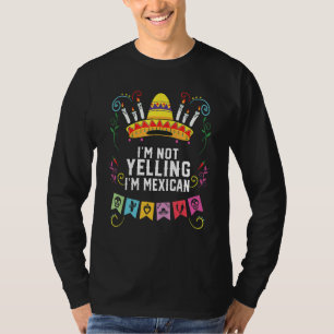 I'm Not Yelling I'm Mexican Life Mexico Pride Coun T-Shirt