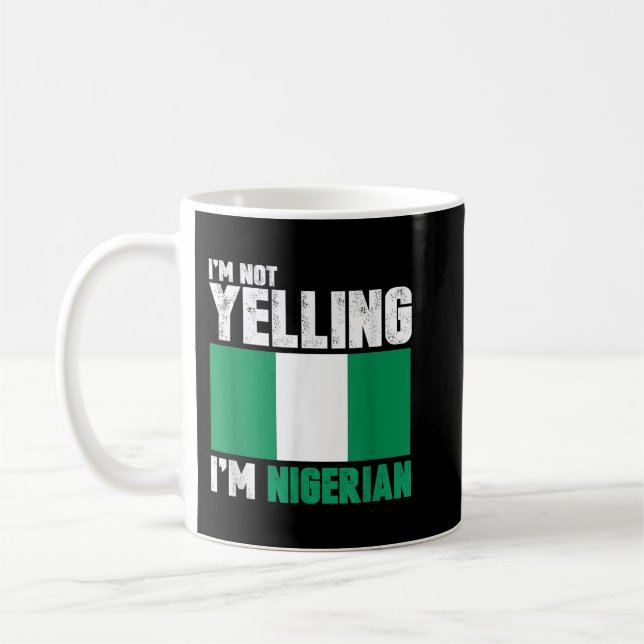 I'm Not Yelling I'm Nigerian  Funny Nigeria Gifts Coffee Mug (Left)