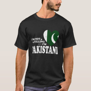 I'm Not Yelling I'm Pakistani Flag Souvenir Men Wo T-Shirt