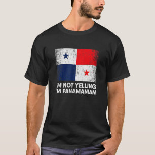 I'm Not Yelling I'm Panamanian Panama 1 T-Shirt