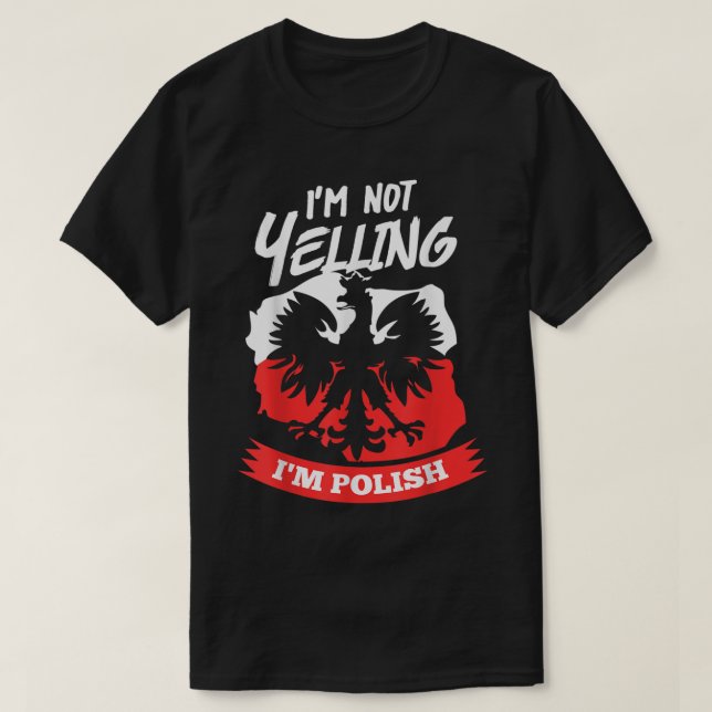 I'm Not Yelling I'm Polish Design Dyngus Day  T-Shirt (Design Front)