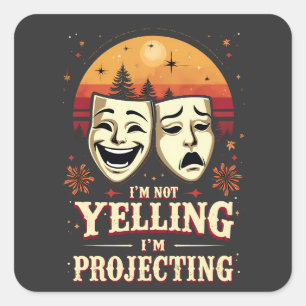 I'm Not Yelling I'm Projecting Retro Theatre Square Sticker