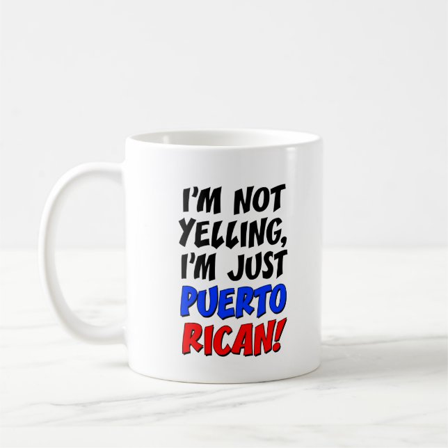 I'm Not Yelling I'm Puerto RIcan Funny Mug (Left)