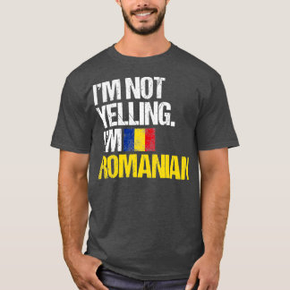 Im Not Yelling Im Romanian T-Shirt
