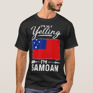 I'm Not Yelling I'm Samoan Samoa  T-Shirt