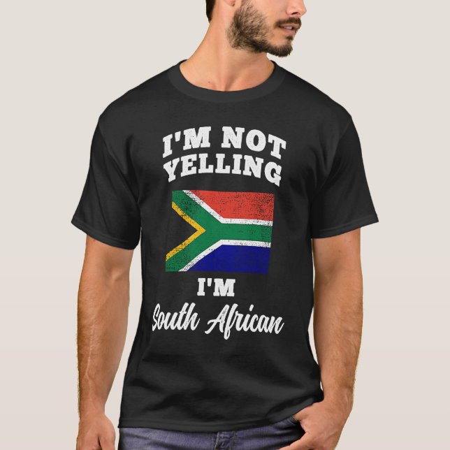 Im Not Yelling Im South African T-Shirt (Front)