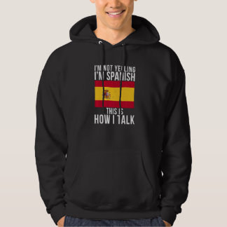 Im Not Yelling Im Spanish This Is How I Talk Span Hoodie
