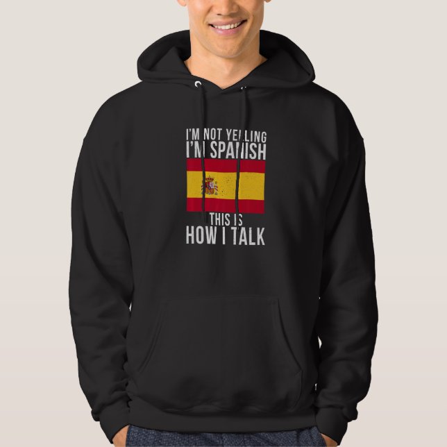 Im Not Yelling Im Spanish This Is How I Talk  Span Hoodie (Front)
