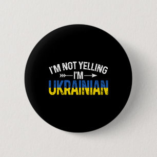 I'm Not Yelling I'm Ukrainian Funny Ukraine Joke 2 Inch Round Button