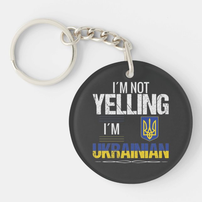 I'm Not Yelling I'm Ukrainian Keychain (Front)