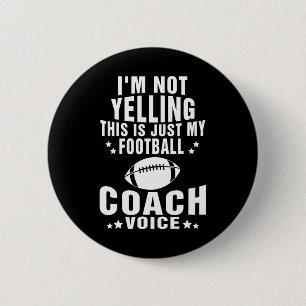 I'm Not Yelling Just My Football Coach Voice 2 Inch Round Button