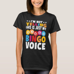 I'm not yelling This is just my Bingo voice Bingo T-Shirt