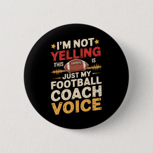 I'm Not Yelling This Is Just My Football Coach Voi 2 Inch Round Button