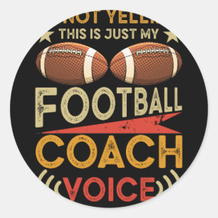 I'm Not Yelling This Is Just My Football Coach Voi Classic Round Sticker