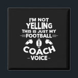 I'm Not Yelling This Is Just My Football Coach Voi Magnet<br><div class="desc">I'm Not Yelling This Is Just My Football Coach Voice</div>