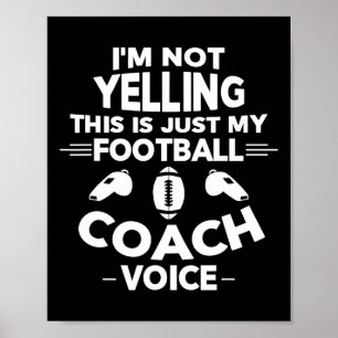 I'm Not Yelling This Is Just My Football Coach Voi Poster
