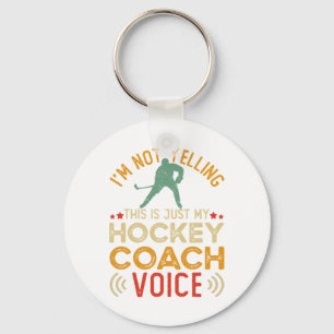 I'm Not Yelling This Is Just My Hockey Coach Voice Keychain
