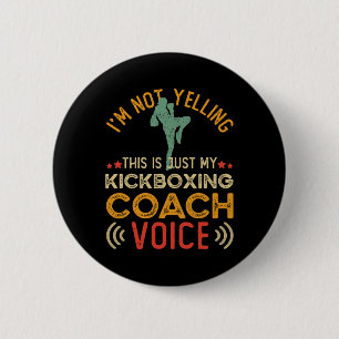 I'm Not Yelling This Is Just My Kickboxing Coach V 2 Inch Round Button