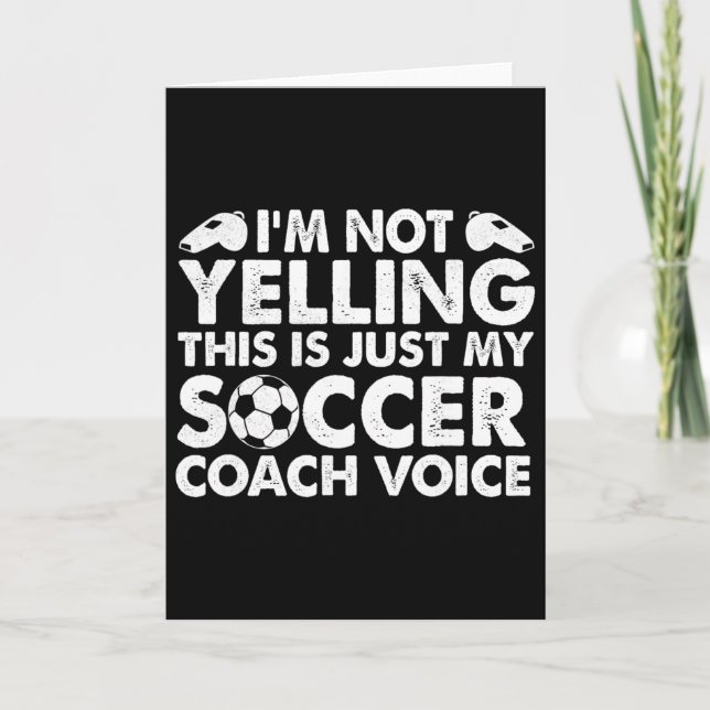 I'm Not Yelling This Is Just My Soccer Coach Voice Card (Front)