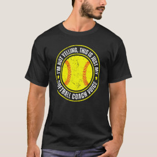 I'm Not Yelling This Is Just My Softball Coach Voi T-Shirt
