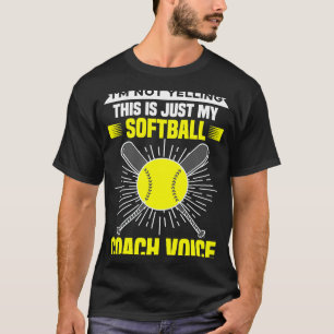 I'm Not Yelling This Is Just My Softball Coach Voi T-Shirt