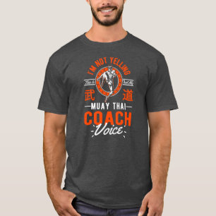I'm Not Yelling This Is Just Voice Muay Thai T-Shirt