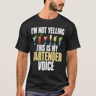 Im not Yelling this is my Bartender Voice funny Ba T-Shirt
