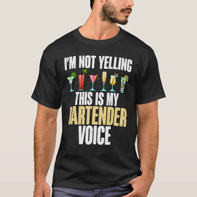 Im not Yelling this is my Bartender Voice funny Ba T-Shirt (Front)