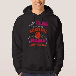 I'm Not Yelling This Is My Basketball Nana Voice Hoodie