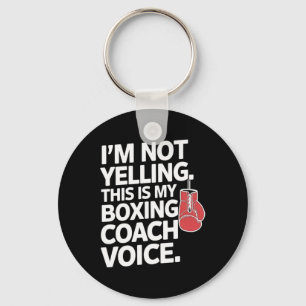 I'm Not Yelling This Is My Boxing Coach Voice Keychain