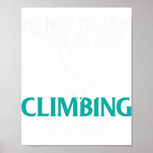 Im Not Yelling This Is My Climbing Voice Tree Rock Poster