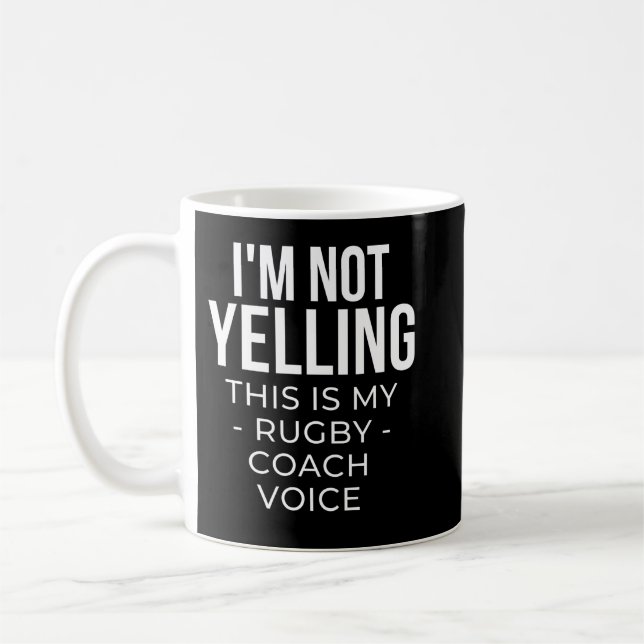 I'm not yelling this is my rugby coach voice. coffee mug (Left)