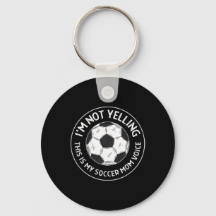 I'm Not Yelling This Is My Soccer Mom Voice Funny Keychain