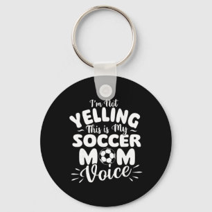 I'm Not Yelling This Is My Soccer Mom Voice - Socc Keychain