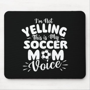 I'm Not Yelling This Is My Soccer Mom Voice - Socc Mouse Pad