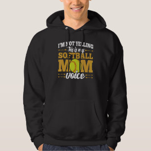 Im Not Yelling This Is My Softball Mom Voice Love  Hoodie