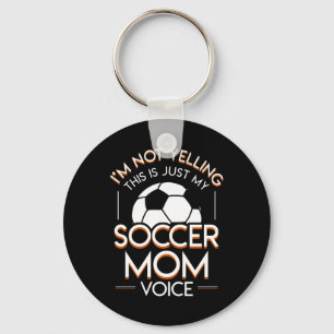 Im Not Yelling This Is Soccer Mom Voice Keychain