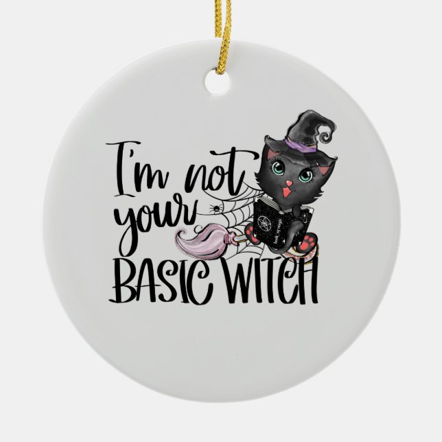 I'm Not Your Basic Witch – Black Cat Ceramic Ornament (Front)