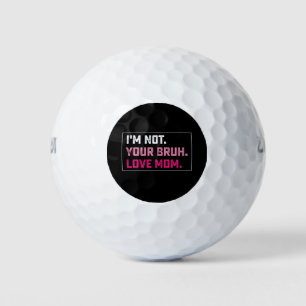 I'm Not Your Bruh Love Mom Groovy Mother's Day Golf Balls