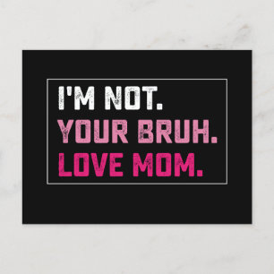 I'm Not Your Bruh Love Mom Groovy Mother's Day Postcard
