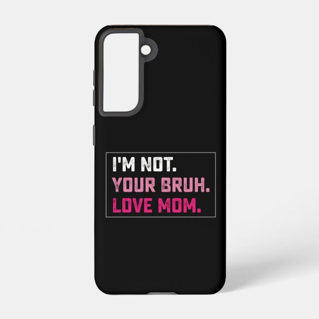 I'm Not Your Bruh Love Mom Groovy Mother's Day Samsung Galaxy S21 Case (Back)