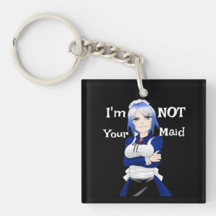 I'm Not Your Maid Keychain