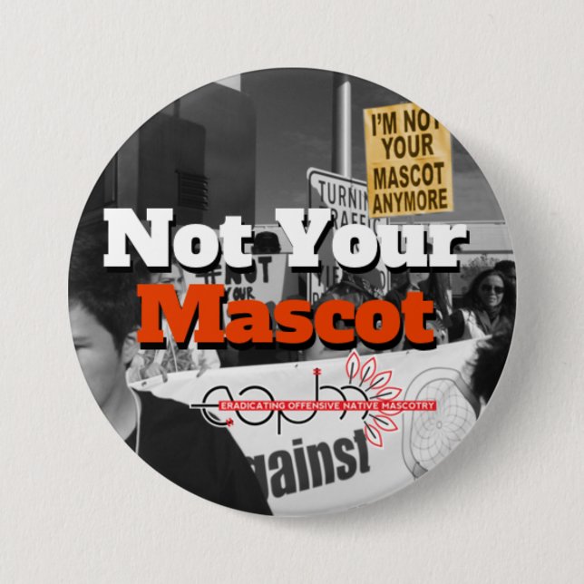I'm Not Your Mascot Anymore Large Button (Front)