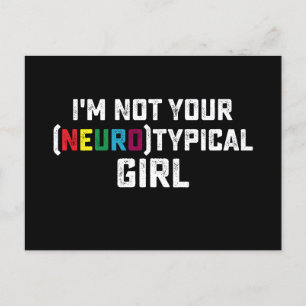 I'm Not Your Neurotypical Girl Autism Awareness Postcard