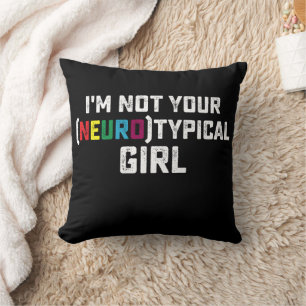 I'm Not Your Neurotypical Girl Autism Awareness Throw Pillow